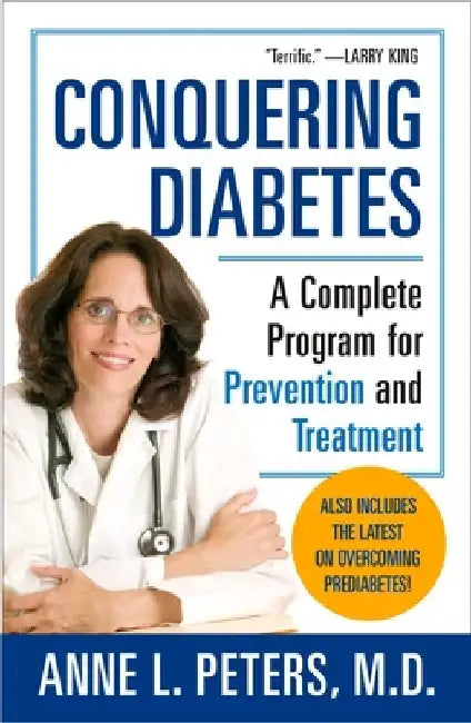 Conquering Diabetes: A Complete Program for Prevention and Treatment by Anne Peters