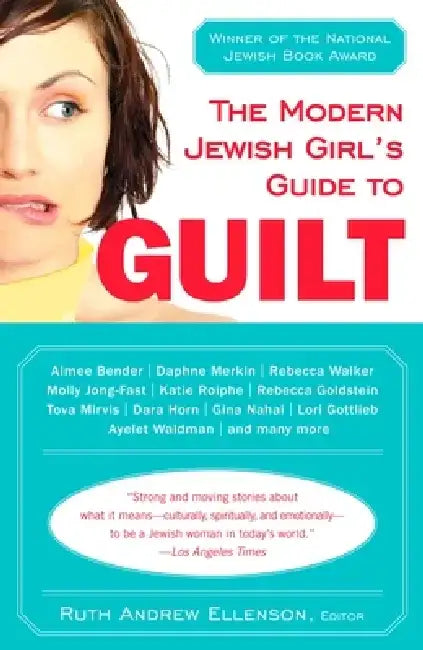 The Modern Jewish Girl's Guide to Guilt by Ruth Andrew Ellenson