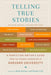 Telling True Stories: A Nonfiction Writers' Guide from the Nieman Foundation at Harvard University by Mark Kramer