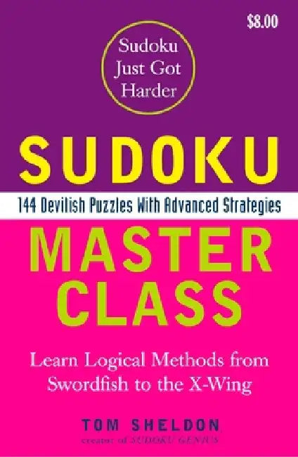 Sudoku Master Class: 144 Devilish Puzzles with Advanced Strategies by Tom Sheldon