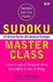 Sudoku Master Class: 144 Devilish Puzzles with Advanced Strategies by Tom Sheldon