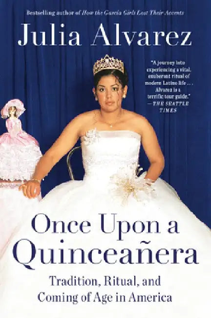Once Upon a Quinceanera: Coming of Age in the USA by Julia Alvarez