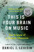 This Is Your Brain on Music: The Science of a Human Obsession by Daniel J. Levitin