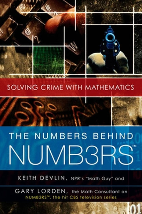The Numbers Behind Numb3rs: Solving Crime with Mathematics by Keith Devlin