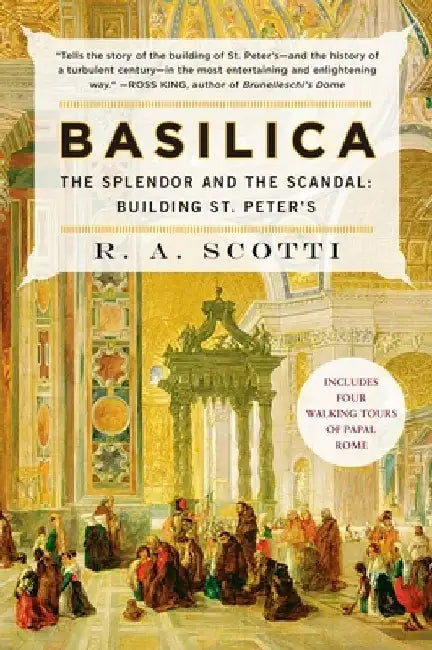 Basilica: The Splendor and the Scandal: Building St. Peter's by R. a. Scotti