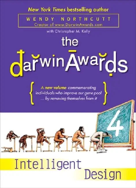 The Darwin Awards 4: Intelligent Design by Wendy Northcutt
