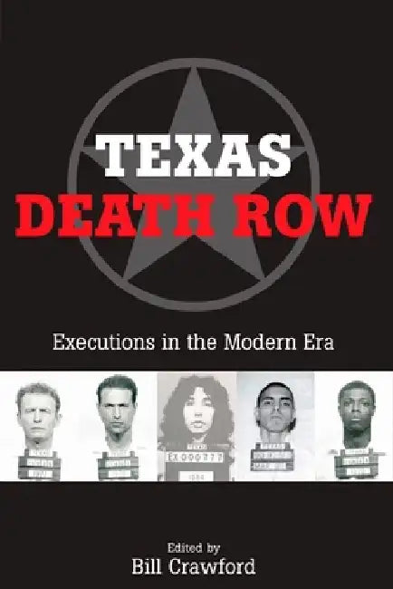 Texas Death Row: Executions in the Modern Era by Bill Crawford