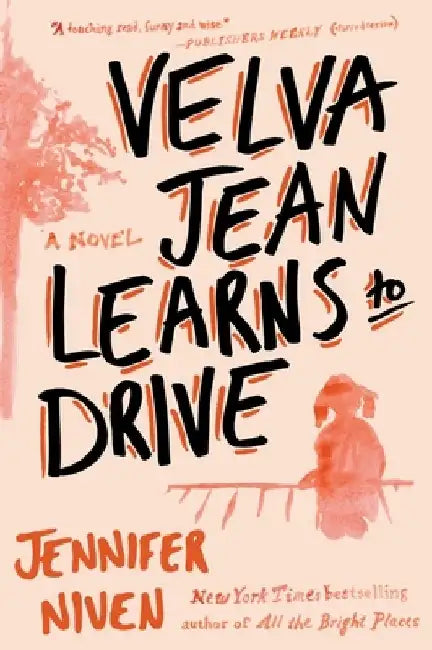 Velva Jean Learns to Drive: Book 1 in the Velva Jean series by Jennifer Niven
