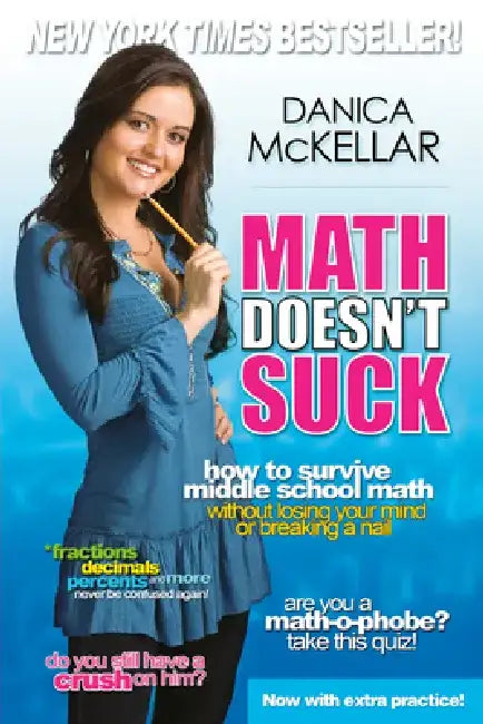 Math Doesn't Suck: How to Survive Middle School Math Without Losing Your Mind or Breaking a Nail by Danica McKellar
