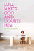 Lulu Meets God and Doubts Him by Danielle Ganek