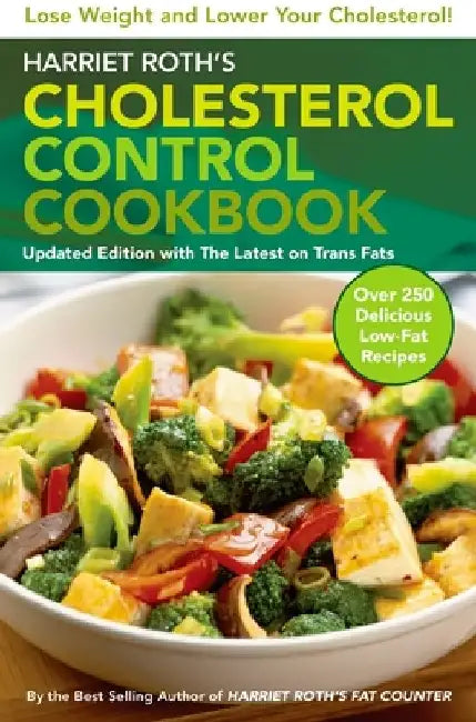 Harriet Roth's Cholesterol Control Cookbook: Lose Weight and Lower Your Cholesterol by Harriet Roth
