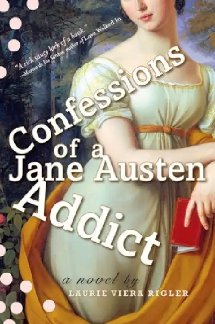 Confessions of a Jane Austen Addict by Laurie Viera Rigler