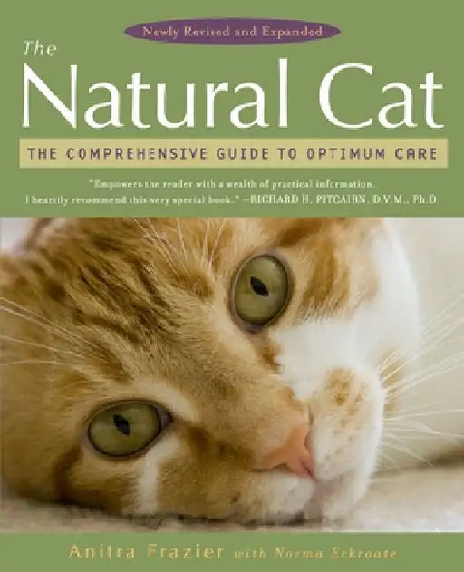 The Natural Cat: The Comprehensive Guide to Optimum Care by Anitra Frazier, Norma Eckroate