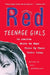 Red: Teenage Girls in America Write On What Fires Up Their LivesToday by Amy Goldwasser