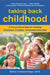 Taking Back Childhood: A Proven Roadmap for Raising Confident, Creative, Compassionate Kids by Nancy Carlsson-Paige