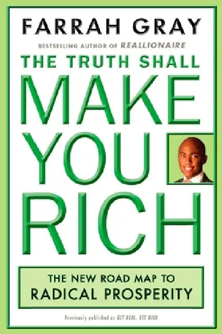 The Truth Shall Make You Rich: The New Road Map to Radical Prosperity by Farrah Gray