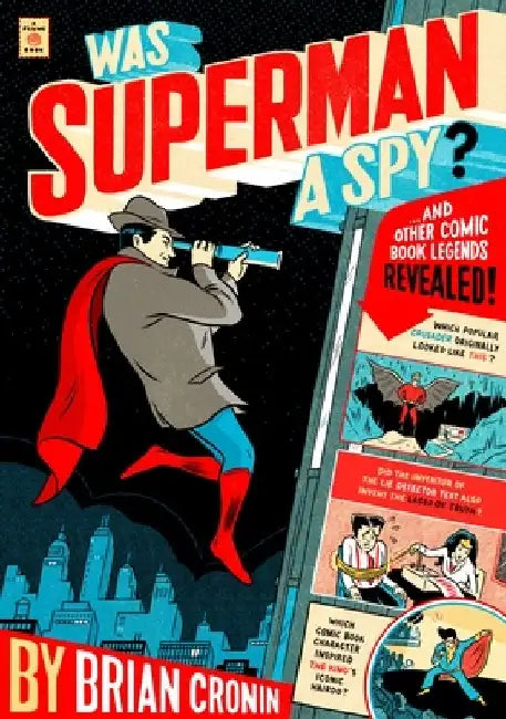 Was Superman a Spy?: And Other Comic Book Legends Revealed by Brian Cronin