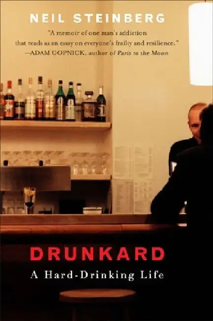 Drunkard: A Hard-Drinking Life by Neil Steinberg