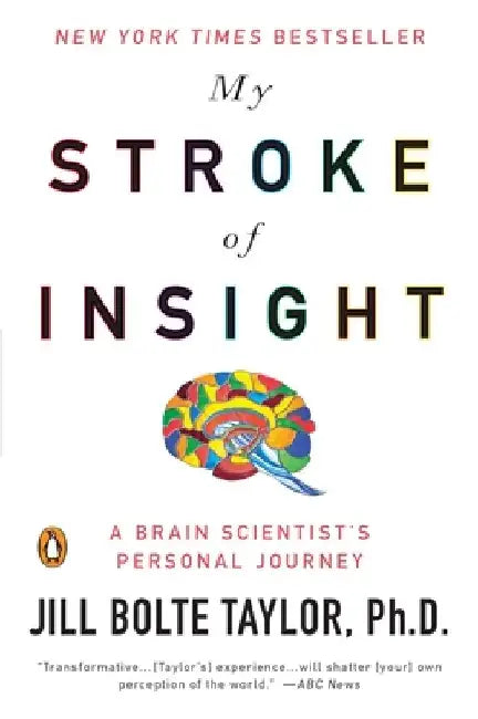 My Stroke of Insight: A Brain Scientist's Personal Journey by Jill Bolte Taylor