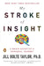 My Stroke of Insight: A Brain Scientist's Personal Journey by Jill Bolte Taylor