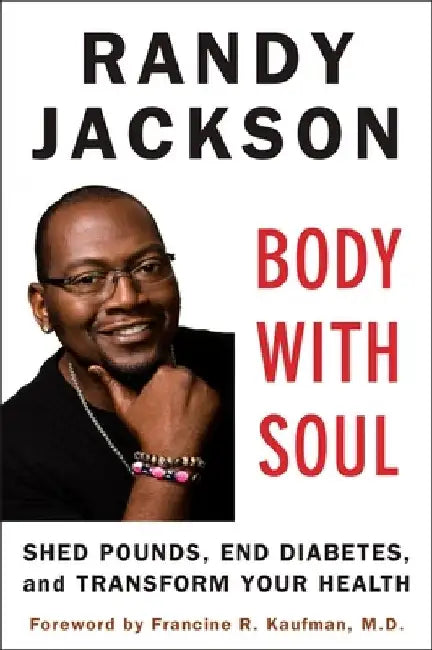 Body with Soul: Shed Pounds, End Diabetes, and Transform Your Health by Randy Jackson