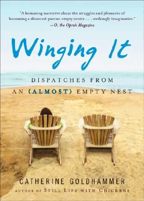 Winging It: Dispatches from an (Almost) Empty Nest by Catherine Goldhammer