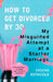 How to Get Divorced by 30: My Misguided Attempt at a Starter Marriage by Sascha Rothchild