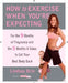 How to Exercise When You're Expecting: For the 9 Months of Pregnancy and the 5 Months It Takes to Get Your Best Body Ba Ck by Lindsay Brin