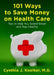 101 Ways to Save Money on Health Care: Tips to Help You Spend Smart and Stay Healthy by Cynthia J. Koelker