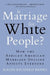 Is Marriage for White People?: How the African American Marriage Decline Affects Everyone by Ralph Richard Banks