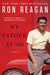 My Father at 100 by Ron Reagan