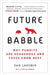 Future Babble: Future Babble: Why Pundits Are Hedgehogs and Foxes Know Best by Daniel Gardner