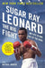 The Big Fight: My Life In and Out of the Ring by Sugar Ray Leonard