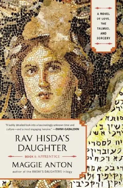 Rav Hisda's Daughter, Book I: Apprentice: A Novel of Love, the Talmud, and Sorcery by Maggie Anton