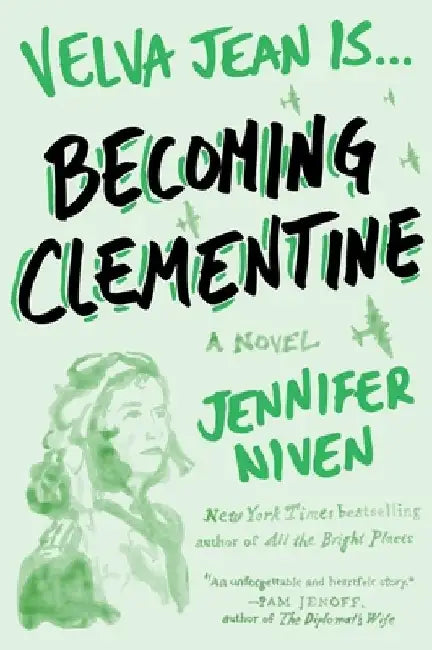 Becoming Clementine: Book 3 in the Velva Jean series by Jennifer Niven