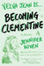 Becoming Clementine: Book 3 in the Velva Jean series by Jennifer Niven