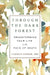 Through the Dark Forest: Transforming Your Life in the Face of Death by Carolyn Conger