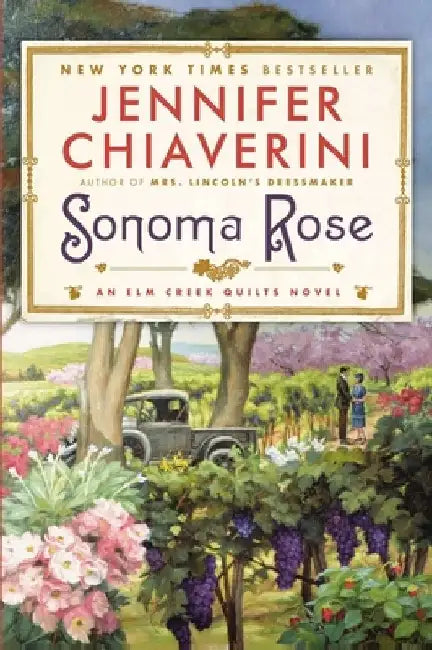 Sonoma Rose: An Elm Creek Quilts Novel by Jennifer Chiaverini