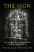 The Sign: The Shroud of Turin and the Birth of Christianity by Thomas de Wesselow