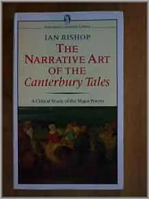 The Narrative Art Of The 'Canterbury Tales' by Ian Bishop