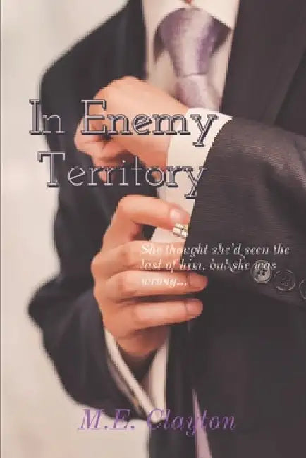 In Enemy Territory by M. E. Clayton