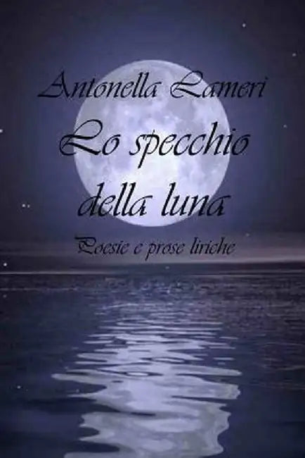 Lo specchio della luna by Antonella Lameri