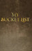 my bucket list by Sir Michael Huhn