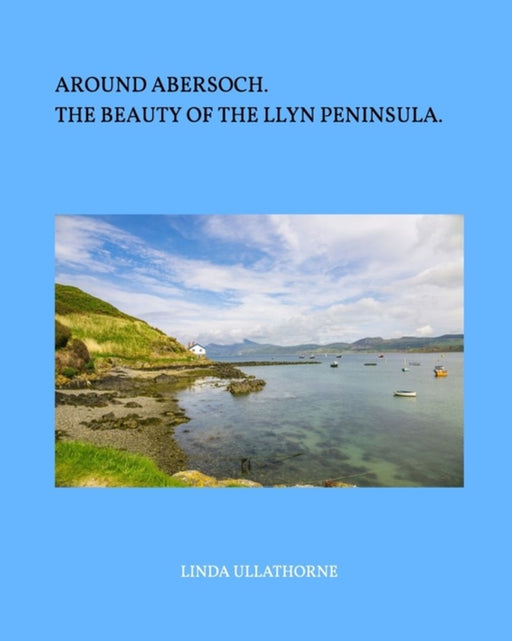 Around Abersoch by Linda Ullathorne