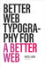 Better Web Typography for a Better Web (Second Edition) by Latin, Matej