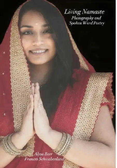 Living Namaste Photography and Spoken Word Poetry by F. Schwabenland