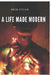 A life Made Modern by Brad Fitler