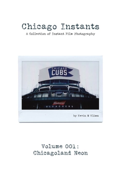 Chicago Instants: Volume 001 - Chicagoland Neon by Kevin M. Klima