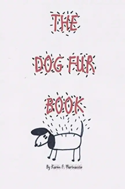 The Dog Fur Book by Karen F. Marinaccio