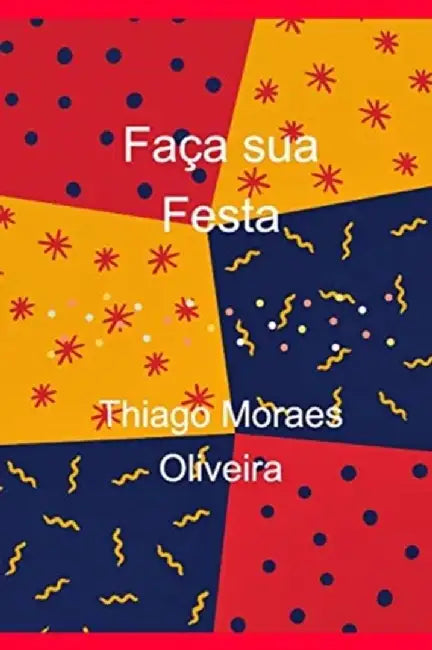 Faça sua Festa by Thiago Moraes Oliveira